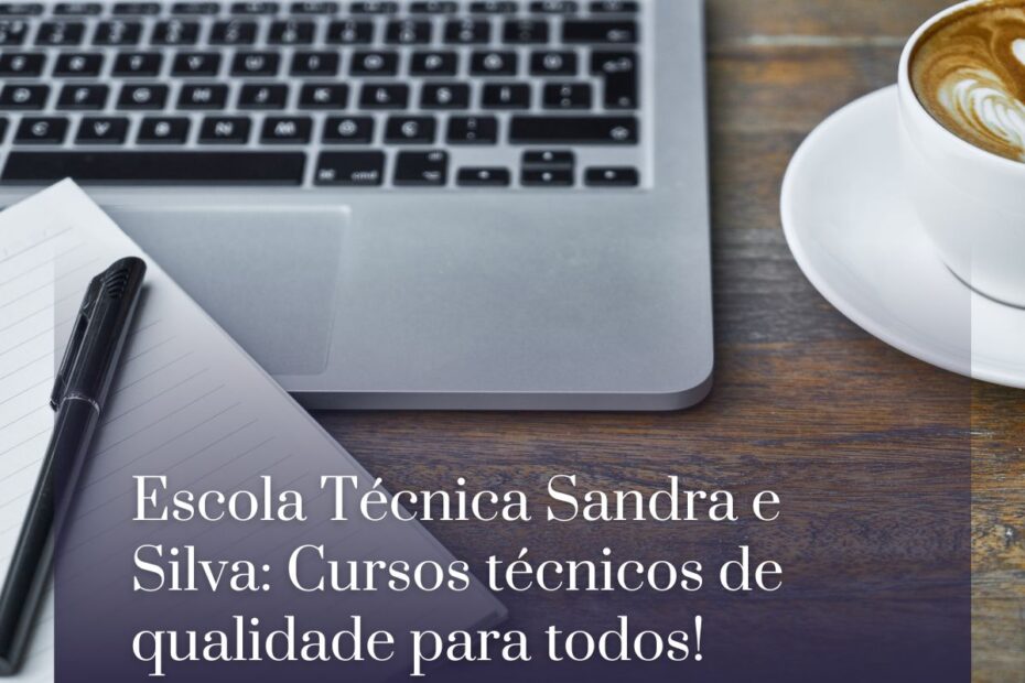 Escola Técnica Sandra Silva: Cursos técnicos de qualidade para todos! Escola Técnica Sandra Silva: Cursos técnicos de qualidade para todos!