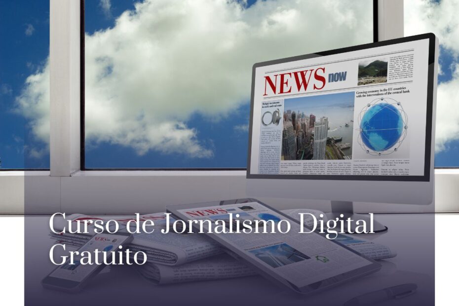 Curso de Jornalismo Digital Gratuito Curso de Jornalismo Digital Gratuito