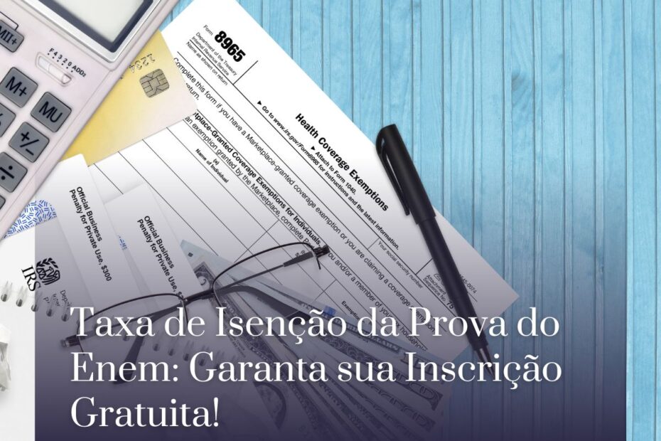 Taxa de Isenção da Prova do Enem: Garanta sua Inscrição Gratuita! Taxa de Isenção da Prova do Enem: Garanta sua Inscrição Gratuita!